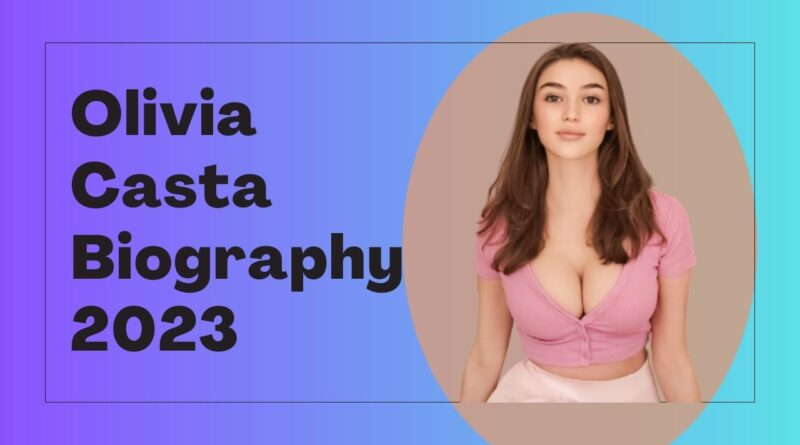 Olivia Casta Biography 2023